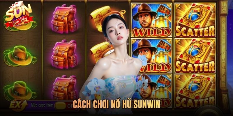 Cách Chơi Nổ Hũ SUNWIN Dễ Ăn Jackpot Nhất Trong Năm 2026