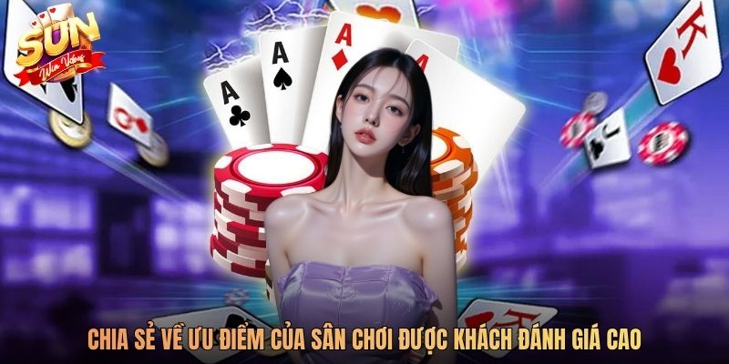 Chia sẻ về ưu điểm của sân chơi được khách đánh giá cao