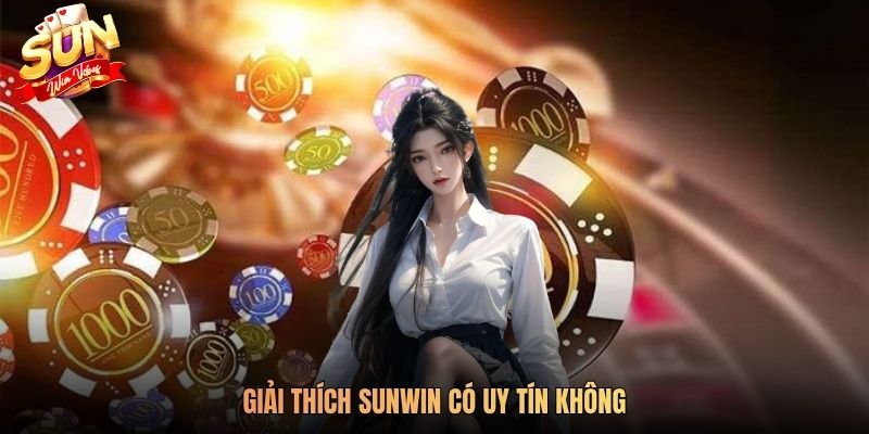 Giải thích SUNWIN có uy tín không