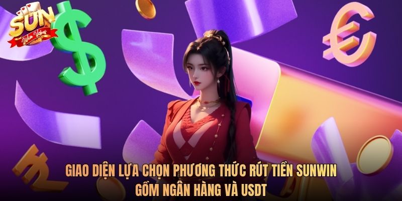 Giao diện lựa chọn phương thức rút tiền sunwin gồm ngân hàng và USDT