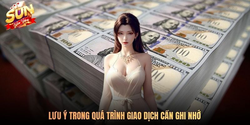 Lưu ý trong quá trình giao dịch cần ghi nhớ