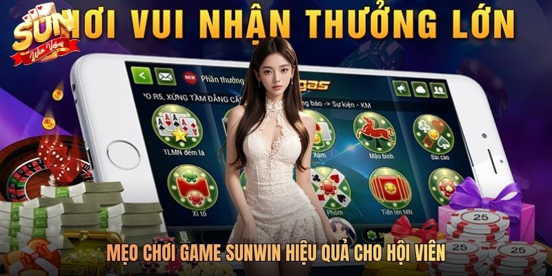 Mẹo chơi game Sunwin hiệu quả cho hội viên