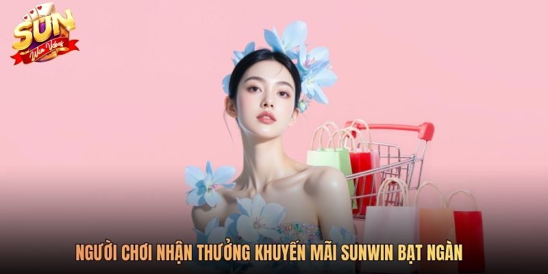 Người chơi nhận thưởng khuyến mãi Sunwin bạt ngàn