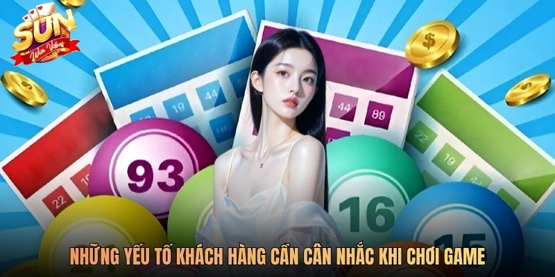 Những yếu tố khách hàng cần cân nhắc khi chơi game