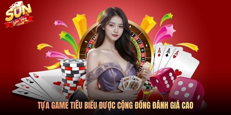 Tựa game tiêu biểu được cộng đồng đánh giá cao
