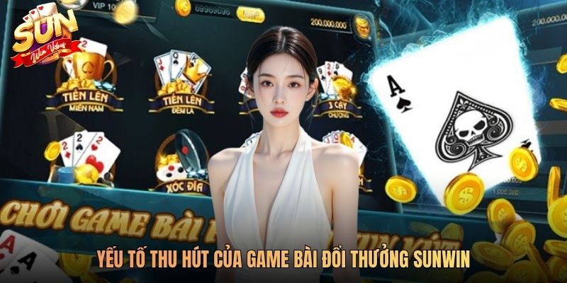 Yếu tố thu hút của game bài đổi thưởng SUNWIN